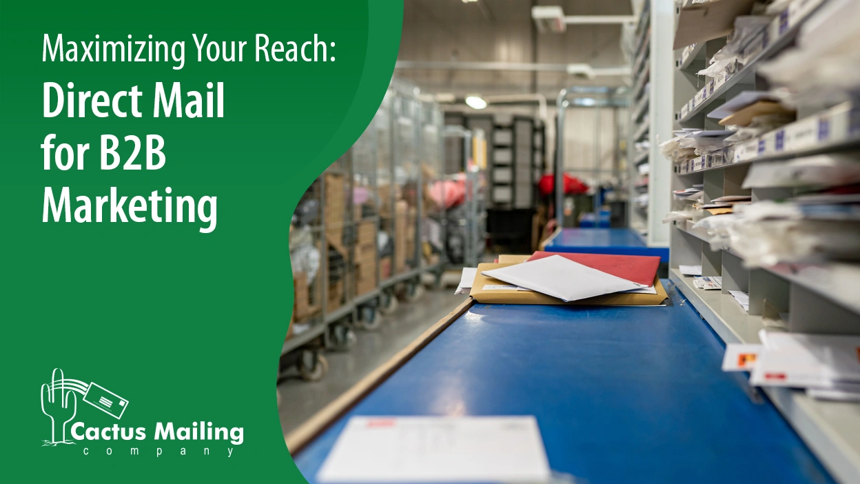 Maximizing Your Reach: Direct Mail for B2B Marketing